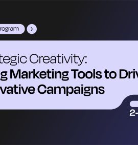 Strategic Creativity: Using Marketing Tools to Drive Innovative Campaigns